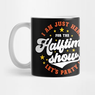 Just here for the halftime show | superbowl Mug